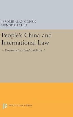 People's China and International Law: A Documentary Study (1) by Chiu, Hungdah; Cohen, Jerome Alan | Hardcover | Law
