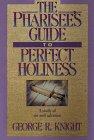 The Pharisee's Guide to Perfect Holiness: a Study of Sin and Salvation by Knight, George R. | Hardcover | Personal Christian Testimony & Popular Inspirational Works