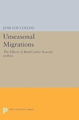 Unseasonal Migrations: The Effects of Rural Labor Scarcity in Peru by Collins, Jane Lou | Paperback | Business & Economics
