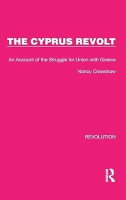 The Cyprus Revolt: An Account of the Struggle for Union with Greece: 9 (Routledge Library Editions: Revolution) by Crawshaw, Nancy | Hardcover | European History