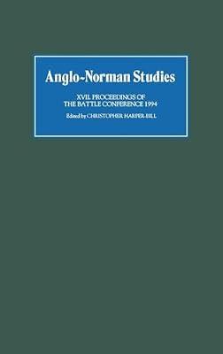 Anglo–Norman Studies XVII – Proceedings of the Battle Conference 1994: 17 by Harper–bill, Christopher | Hardcover | British & Irish History