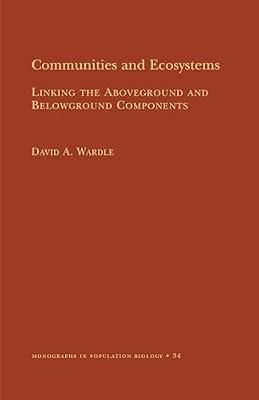 Communities and Ecosystems: Linking the Aboveground and Belowground Components (MPB-34) by Wardle, David A. | Paperback | Science