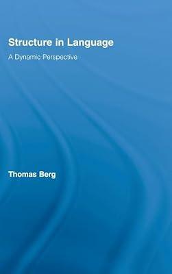 Structure in Language: A Dynamic Perspective (Routledge Studies in Linguistics) by Berg, Thomas | Hardcover | Language Arts & Disciplines