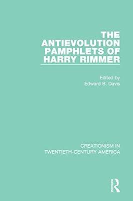 The Antievolution Pamphlets of Harry Rimmer: A Ten-Volume Anthology of Documents, 1903–1961 (Creationism in Twentieth-Century America) | Hardcover | Agribusiness And Primary Industries
