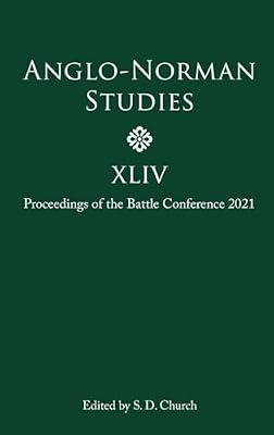 Proceedings of the Battle Conference 2021: 44 (Anglo-Norman Studies, 44) | Hardcover | History
