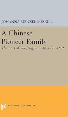 A Chinese Pioneer Family: The Lins of Wu-feng, Taiwan, 1729-1895 (Studies of the East Asian Institute) by Meskill, Johanna Margarete Menzel | Hardcover | Reference