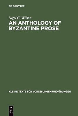 An Anthology of Byzantine Prose: 189 (Kleine Texte fur Vorlesungen und Ubungen, 189) by Wilson, Nigel G. | Paperback | Theology