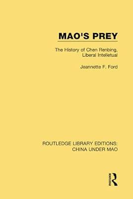 Mao's Prey: The History of Chen Renbing, Liberal Intelletual: 10 (Routledge Library Editions: China Under Mao, 10) by Ford, Jeannette F. | Hardcover | Social Science