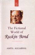 The Fictional World of Ruskin Bond by Aggarwal, Amita | Hardcover | Literary Studies: Fiction