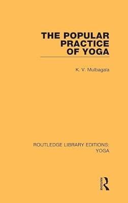 The Popular Practice of Yoga: 6 (Routledge Library Editions; Yoga, 6) by Mulbagala, K. V. | Hardcover | Health & Fitness