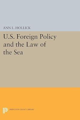 U.s. Foreign Policy and the Law of the Sea: 5166 (Princeton Legacy Library) by Hollick, Ann L. | Paperback | Law