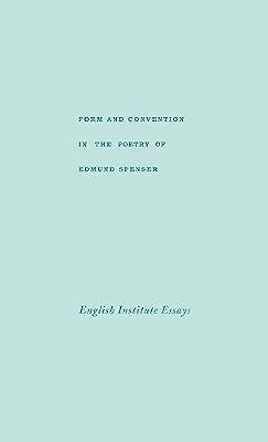 Form and Convention in the Poetry of Edmund Spenser: Selected Papers from the English Institute | Hardcover | Literary Studies: C 1500 To C 1800