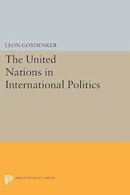 The United Nations in International Politics by Gordenker, Leon | Paperback | Law