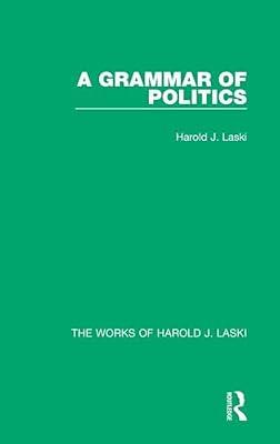A Grammar of Politics (The Works of Harold J. Laski) by Laski, Harold J. | Hardcover | Political Science