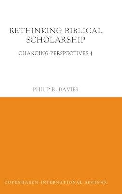 Rethinking Biblical Scholarship: Changing Perspectives 4 (Copenhagen International Seminar) by Davies, Philip R. | Hardcover | Religion
