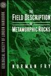 The Field Description of Metamorphic Rocks: 14 (Geological Society of London Professional Handbook Series) by Fry, Norman | Paperback | Nature