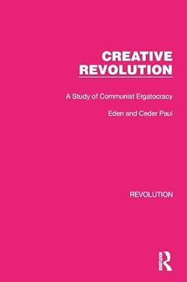 Creative Revolution: A Study of Communist Ergatocracy (Routledge Library Editions: Revolution) by Paul, Eden & Cedar | Paperback | European History