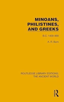 Minoans, Philistines and Greeks: B. C. 1400-900 (Routledge Library Editions: the Ancient World) by Burn, Andrew Robert | Hardcover | History