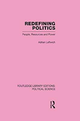 Redefining Politics (Routledge Library Editions:political Science, 45) by Leftwich, Adrian | Hardcover | Political Science
