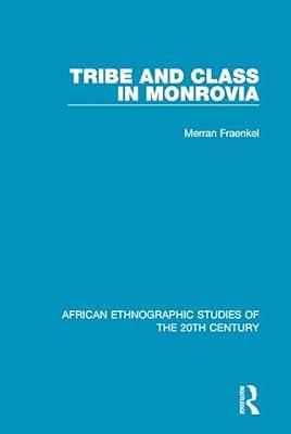 Tribe and Class in Monrovia (African Ethnographic Studies of the 20th Century) by Fraenkel, Merran | Hardcover | Regional