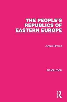 The People's Republics of Eastern Europe (Routledge Library Editions: Revolution) by Tampke, Jürgen | Paperback | European History