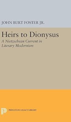 Heirs to Dionysus: A Nietzschean Current in Literary Modernism by Foster Jr., John Burt | Hardcover | Literary Criticism