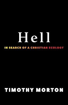 Hell: In Search of a Christian Ecology by Morton, Timothy | Hardcover | Christianity