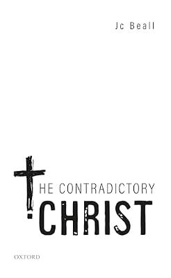 The Contradictory Christ (Oxford Studies in Analytic Theology) by BEALL | Hardcover | Religion