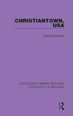 Christiantown, USA: 1 (Routledge Library Editions: Sociology of Religion) by Stellway, Richard | Hardcover | Religion: General