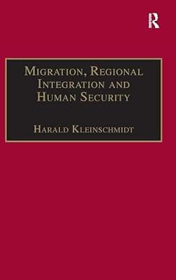 Migration, Regional Integration And Human Security: The Formation And Maintenance of Transnational Spaces (Research in Migration and Ethnic Relations) | Hardcover | Social Science
