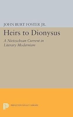 Heirs to Dionysus: A Nietzschean Current in Literary Modernism by Foster Jr., John Burt | Paperback | Literary Criticism