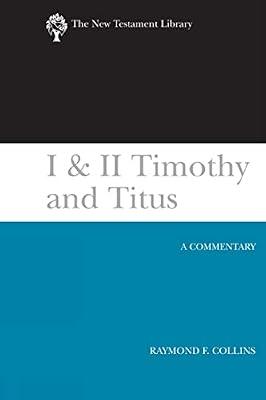 I & II Timothy and Titus (2002): A Commentary (New Testament Library) by Collins, Raymond F. | Paperback | Christianity