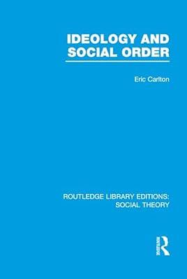 Ideology and Social Order (Routledge Library Editions: Social Theory) by Carlton, Eric | Hardcover | Social Science