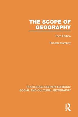 The Scope of Geography (Routledge Library Editions: Social and Cultural Geography, 11) by Murphey, Rhoads | Hardcover | Social Science