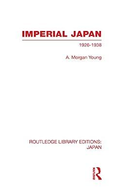 Imperial Japan: 1926-1938 (Routledge Library Editions: Japan) by Young, A. Morgan | Hardcover | History