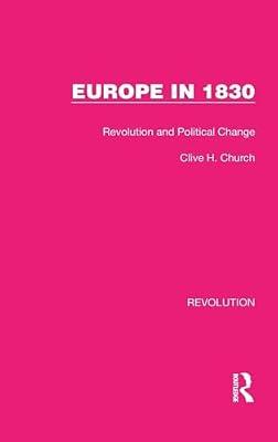 Europe in 1830: Revolution and Political Change: 10 (Routledge Library Editions: Revolution) by Church, Clive H. | Hardcover | European History