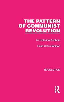 The Pattern of Communist Revolution: An Historical Analysis: 19 (Routledge Library Editions: Revolution) by Seton-Watson, Hugh | Hardcover | Political Science