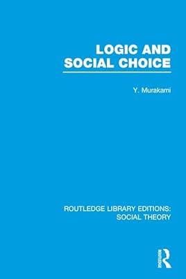 Logic and Social Choice (Routledge Library Editions: Social Theory) by Murakami, Yasusuke | Hardcover | Social Science