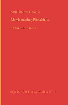 Some Adaptations of Marsh-Nesting Blackbirds. (MPB-14), Volume 14 by Orians, Gordon H. | Paperback | Science