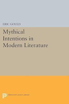 Mythical Intentions in Modern Literature by Gould, Eric | Paperback | Literary Criticism