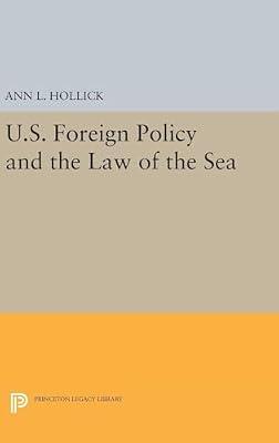 U.s. Foreign Policy and the Law of the Sea: 5166 (Princeton Legacy Library) by Hollick, Ann L. | Hardcover | Law