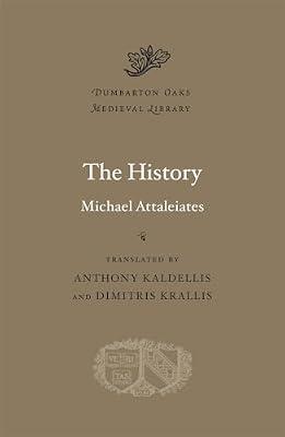 The History: 16 (Dumbarton Oaks Medieval Library) by Attaleiates, Michael | Hardcover | European History