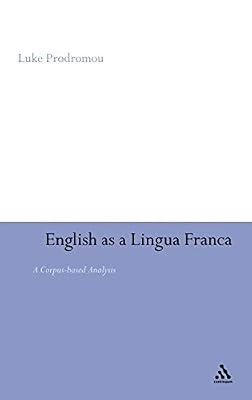 English as a Lingua Franca: A Corpus-Based Analysis by Prodromou, Dr Luke | Hardcover | Language Teaching Theory & Methods