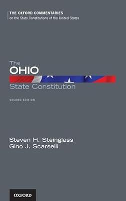 The Ohio State Constitution (Oxford Commentaries on the State Constitutions of the United States) by Scarselli, Gino J.; Steinglass, Steven H. | Hardcover | Law