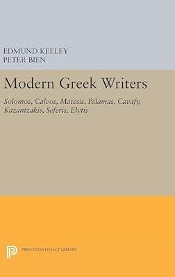 Modern Greek Writers: Solomos, Calvos, Matesis, Palamas, Cavafy, Kazantzakis, Seferis, Elytis | Hardcover | Literary Criticism
