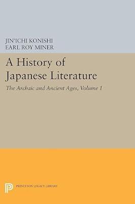 A History of Japanese Literature, Volume 1: The Archaic and Ancient Ages by Konishi, Jin'ichi | Paperback | Literary Criticism