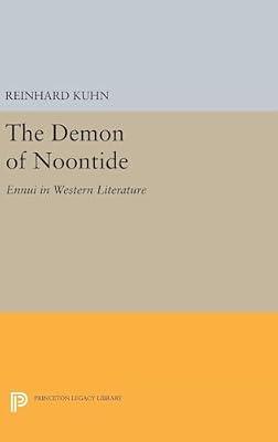 The Demon of Noontide: Ennui in Western Literature by Kuhn, Reinhard Clifford | Hardcover | Literary Criticism