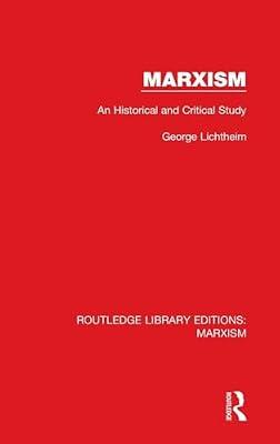 Marxism: An Historical and Critical Study: 12 (Routledge Library Editions: Marxism) by Lichtheim, George | Hardcover | Political Science