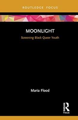 Moonlight: Screening Black Queer Youth (Cinema and Youth Cultures) by Flood, Maria | Hardcover | Social Science