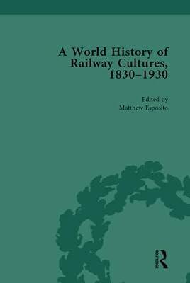 A World History of Railway Cultures, 1830-1930: Volume III (Routledge Historical Resources) | Hardcover | History And Archaeology